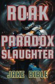 Roak: Paradox Slaughter (Roak: Galactic Bounty Hunter, #4) (eBook, ePUB)
