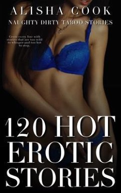 Cover 120 Hot Erotic Stories - Naughty Dirty Taboo Stories (eBook, ePUB)