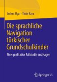 Die sprachliche Navigation türkischstämmiger Grundschulkinder (eBook, PDF)