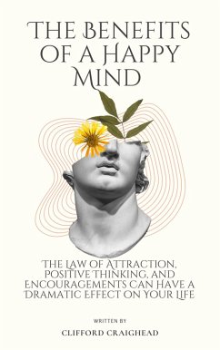 The Benefits of a Happy Mind (eBook, ePUB) Cover The Benefits of a Happy Mind (eBook, ePUB)