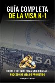 Guia Completa de la Visa K-1: Todo lo que necesitas saber para el proceso de la Visa de Prometido (Inmigracion, #7) (eBook, ePUB) Guia Completa de la Visa K-1: Todo lo que necesitas saber para el proceso de la Visa de Prometido (Inmigracion, #7) (eBook, ePUB)