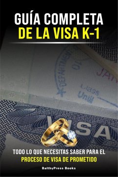 Cover Guia Completa de la Visa K-1: Todo lo que necesitas saber para el proceso de la Visa de Prometido (Inmigracion, #7) (eBook, ePUB)