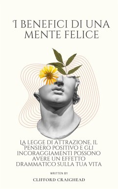 I Benefici di una Mente felice (eBook, ePUB) - Craighe, Clifford