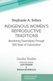 Indigenous Women's Reproductive Traditions (eBook, PDF) Indigenous Women's Reproductive Traditions (eBook, PDF)