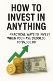 How to Invest in Anything (eBook, ePUB) How to Invest in Anything (eBook, ePUB)