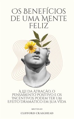 Os benefícios de uma Mente Feliz (eBook, ePUB) - Craighe, Clifford