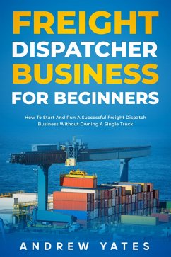 Cover Freight Dispatcher Business for Beginners (eBook, ePUB)