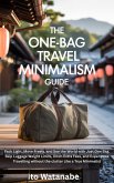 The One-Bag Travel Minimalism Guide (eBook, ePUB) The One-Bag Travel Minimalism Guide (eBook, ePUB)
