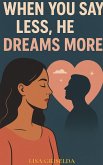 When You Say Less, He Dreams More (eBook, ePUB)