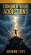 Conquer Your Addictions - Before They... - Bild 1