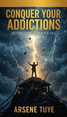 Conquer Your Addictions - Before They Conquer You (eBook, ePUB)