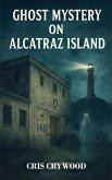 Ghost Mystery on Alcatraz Island (Haunted House Mysteries, #2) (eBook, ePUB) Ghost Mystery on Alcatraz Island (Haunted House Mysteries, #2) (eBook, ePUB)