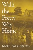 Walk the Pretty Way Home (eBook, ePUB) Walk the Pretty Way Home (eBook, ePUB)