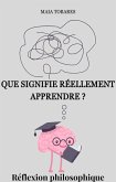 Que signifie réellement apprendre ? Réflexion philosophique (eBook, ePUB) Que signifie réellement apprendre ? Réflexion philosophique (eBook, ePUB)