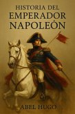 Historia del Emperador Napoleón (eBook, ePUB) Historia del Emperador Napoleón (eBook, ePUB)