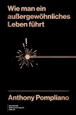 Wie man ein außergewöhnliches Leben führt (eBook, PDF) Wie man ein außergewöhnliches Leben führt (eBook, PDF)