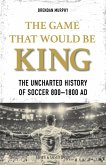 The Game That Would be King (eBook, ePUB)