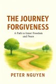 The Journey Forgiveness (eBook, ePUB) The Journey Forgiveness (eBook, ePUB)