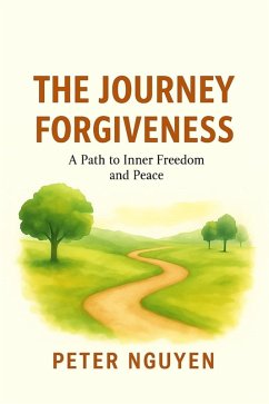 The Journey Forgiveness (eBook, ePUB) - Cuong, Nguyen Quoc
