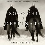 Solo chi è destinato (Come funziona l'acciaio—Libro 3) (MP3-Download)