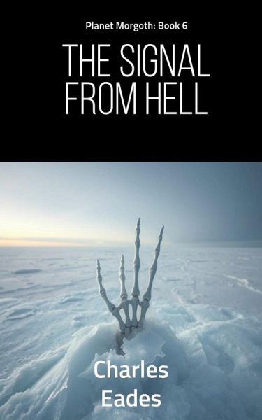 The Signal from Hell (Planet Morgoth, #6) (eBook, ePUB) The Signal from Hell (Planet Morgoth, #6) (eBook, ePUB)