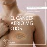 El cáncer abrió mis ojos... - Bild 1