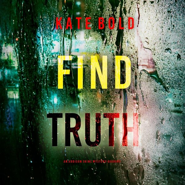 Find Truth (An Addison Shine FBI Suspense Thriller—Book 11) (MP3-Download) Find Truth (An Addison Shine FBI Suspense Thriller—Book 11) (MP3-Download)