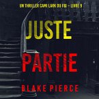 Juste partie (Un thriller Cami Lark du FBI – Livre 9) (MP3-Download)