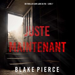 Juste maintenant (Un thriller Cami Lark du FBI – Livre 7) (MP3-Download) - Pierce, Blake