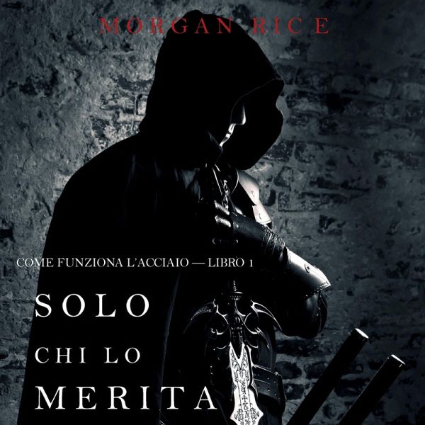 Solo chi lo merita: Come funziona l'acciaio—Libro 1 (MP3-Download) Solo chi lo merita: Come funziona l'acciaio—Libro 1 (MP3-Download)