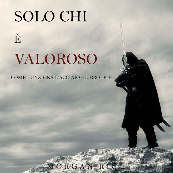 Solo chi è valoroso: Come funziona l'acciaio—Libro 2 (MP3-Download) Solo chi è valoroso: Come funziona l'acciaio—Libro 2 (MP3-Download)