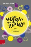 Die Magie der Dinge und die Kunst des Loslassens (eBook, PDF)