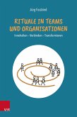 Rituale in Teams und Organisationen (eBook, ePUB)