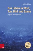 Das Leben in Wort, Ton, Bild und Szene (eBook, ePUB)