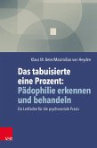 Das tabuisierte eine Prozent: Pädophilie erkennen und behandeln (eBook, PDF)