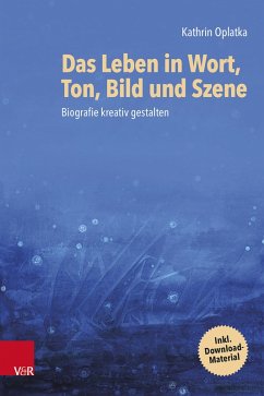 Das Leben in Wort, Ton, Bild und Szene (eBook, PDF)