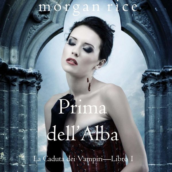 Prima dell'Alba (La Caduta dei Vampiri—Libro 1) (MP3-Download) Prima dell'Alba (La Caduta dei Vampiri—Libro 1) (MP3-Download)