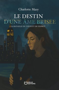 Le destin d'une âme brisée - La bataille du coeur et de l'esprit (eBook, ePUB) - Mazy, Charlotte