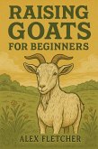 Raising Goats for Beginners (eBook, ePUB) Raising Goats for Beginners (eBook, ePUB)