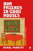 OUR FRIENDS IN GOOD HOUSES (eBook, ePUB) OUR FRIENDS IN GOOD HOUSES (eBook, ePUB)