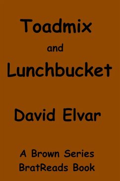 Toadmix and Lunchbucket (Brown Series) (eBook, ePUB) - Elvar, David