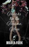 Thanks For The Trauma, Mom (eBook, ePUB) Thanks For The Trauma, Mom (eBook, ePUB)