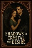 Shadows of Crystal and Desire (eBook, ePUB)