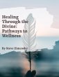 Healing through the Divine: Pathways to... - Bild 1