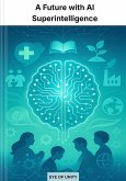 A Future with AI Superintelligence (eBook, ePUB) A Future with AI Superintelligence (eBook, ePUB)