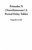 Primolut N (Norethisterone) A Period Delay Tablet (eBook, ePUB) Primolut N (Norethisterone) A Period Delay Tablet (eBook, ePUB)