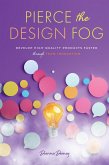 Pierce the Design Fog: Develop High-Quality Products Faster Through Team Innovation (eBook, ePUB)