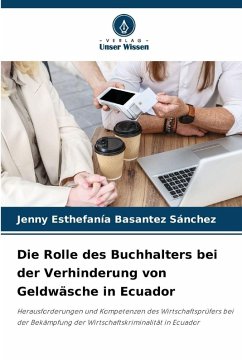 Die Rolle des Buchhalters bei der Verhinderung von Geldwäsche in Ecuador - Basantez Sánchez, Jenny Esthefanía Die Rolle des Buchhalters bei der Verhinderung von Geldwäsche in Ecuador - Basantez Sánchez, Jenny Esthefanía