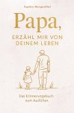 Papa, erzähl mir von deinem Leben: Das Erinnerungsbuch zum Ausfüllen - für all die Geschichten, die nicht verloren gehen dürfen. Papa, erzähl mir von deinem Leben: Das Erinnerungsbuch zum Ausfüllen - für all die Geschichten, die nicht verloren gehen dürfen.