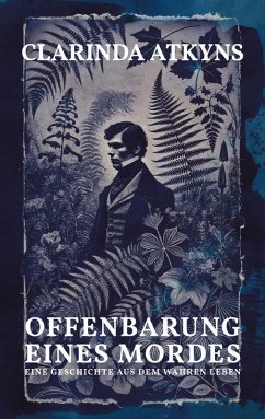 Offenbarung eines Mordes (Murder will out, 1859, err. alt. Anna Atkins) - Atkyns, Clarinda;Atkins (err. att.), Anna;Michels, Peter